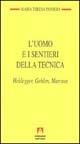 L' uomo e i sentieri della tecnica. Heidegger, Gehlen, Marcuse - Maria Teresa Pansera - Libro Armando Editore 1998, Temi del nostro tempo | Libraccio.it