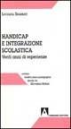 Handicap e integrazione scolastica. Venti anni di esperienze - Luciana Sbarbati - Libro Armando Editore 1998, Medico-psico-pedagogica | Libraccio.it