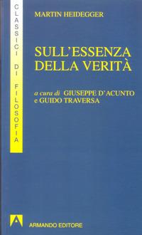 Sull'essenza della verità - Martin Heidegger - Libro Armando Editore 1999, I classici della filosofia | Libraccio.it