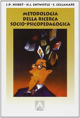 Metodologia della ricerca socio-psico-pedagogica. - J. D. Nisbet, N. J. Entwistle, CELLAMARE S. - Libro Armando Editore 1999, Scolastica | Libraccio.it