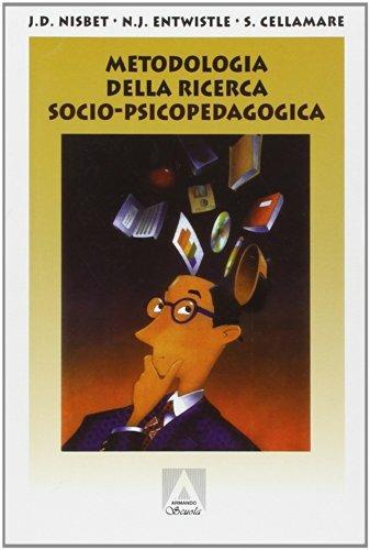 Metodologia della ricerca socio-psico-pedagogica. Per i Licei e gli Ist. Magistrali - J. D. Nisbet, N. J. Entwistle, CELLAMARE S. - Libro Armando Editore 1999, Scolastica | Libraccio.it