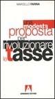 Una modesta proposta per rivoluzionare le tasse - Marcello Farina - Libro Armando Editore 1999, Scaffale aperto/Sociologia | Libraccio.it