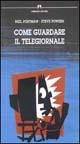 Come guardare il telegiornale - Neil Postman, Steve Powers - Libro Armando Editore 1989, Comunicazione e mass media | Libraccio.it