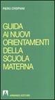 Guida ai nuovi orientamenti della scuola materna  - Libro Armando Editore 1999, I libri che servono | Libraccio.it