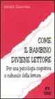 Come il bambino diviene lettore. Per una psicologia cognitiva e culturale della lettura - Gérard Chauveau - Libro Armando Editore 2000, Psicologia dell'educazione | Libraccio.it