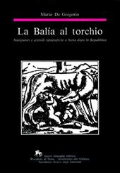 La balía al torchio. Stampatori e aziende tipografiche a Siena dopo la Repubblica