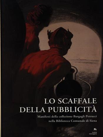 Lo scaffale della pubblicità. Manifesti della collezione Bargagli Petrucci nella Biblioteca comunale di Siena. Catalogo della mostra (1995)  - Libro NIE 1995 | Libraccio.it