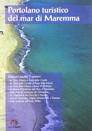 Portolano turistico del mar di Maremma. Itinerari nautici e costieri. Con DVD - Maria Grazia Celuzza, Annamaria Focacci, Enrica Franchi - Libro NIE 2005 | Libraccio.it