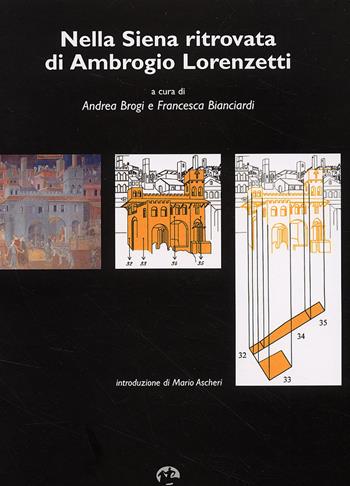 Nella Siena ritrovata di Ambrogio Lorenzetti - Andrea Brogi, Francesca Bianciardi - Libro NIE 2005 | Libraccio.it