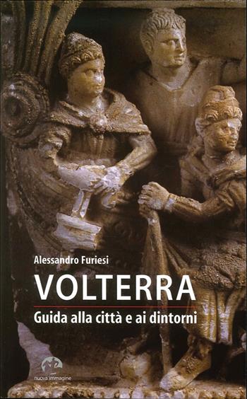 Volterra. Guida alla città e ai dintorni - Alessandro Furiesi - Libro NIE 2007 | Libraccio.it