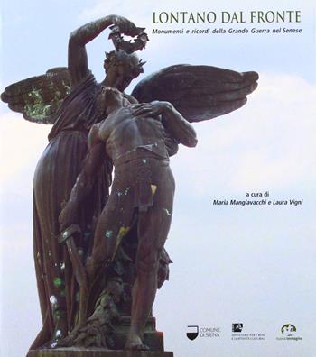 Lontano dal fronte. Monumenti e ricordi della grande guerra nel senese - Maria Mangiavacchi, Laura Vigni - Libro NIE 2007 | Libraccio.it