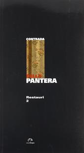 Contrada della Pantera. Restauri. Vol. 2