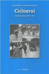 Ciclioeroi. Il ciclismo eroico (1891-1914)