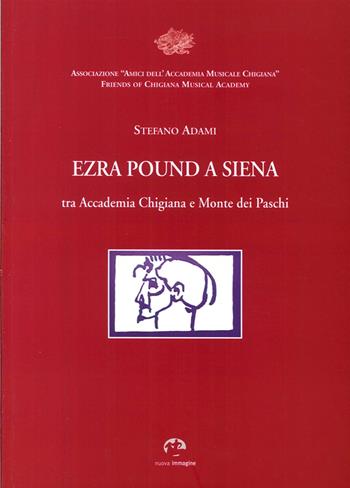 Ezra Pound a Siena. Tra Accademia Chigiana e Monte dei Paschi di Siena - Stefano Adami - Libro NIE 2013 | Libraccio.it