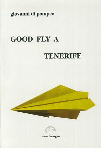 Good fly a Tenerife - Giovanni Di Pompeo - Libro NIE 2014 | Libraccio.it