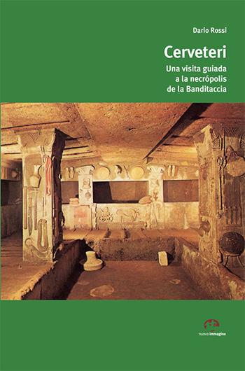 Cerveteri. Una visita guiada a la necrópolis de la Banditaccia - Dario Rossi - Libro NIE 2016 | Libraccio.it
