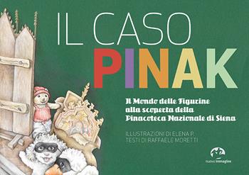 Il caso Pinak. Il mondo delle figurine alla scoperta della Pinacoteca Nazionale di Siena - Raffaele Moretti - Libro NIE 2018 | Libraccio.it