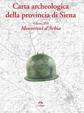 Carta archeologica della provincia di Siena. Vol. 13: Monteroni d'Arbia.