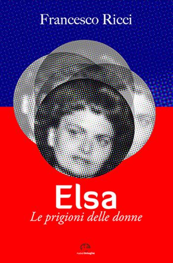 Elsa. Le prigioni delle donne - Francesco Ricci - Libro NIE 2019 | Libraccio.it