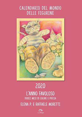 Calendario del mondo delle figurine 2020. L'anno favoloso. Dodici mesi di colore e poesia - Elena P., Raffaele Moretti - Libro NIE 2019 | Libraccio.it