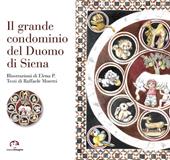 Il grande condominio del Duomo di Siena. Ediz. illustrata