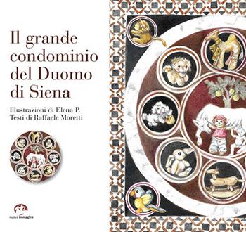 Il grande condominio del Duomo di Siena. Ediz. illustrata - Raffaele Moretti - Libro NIE 2021 | Libraccio.it