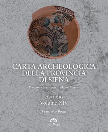 Carta archeologica della provincia di Siena. Vol. 14: Asciano. - Francesco Brogi - Libro NIE 2022 | Libraccio.it