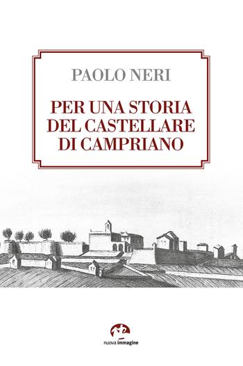 Per una storia del castellare di Campriano - Paolo Neri - Libro NIE 2023 | Libraccio.it