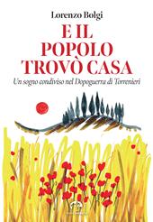 E il popolo trovò casa. Un sogno condiviso nel Dopoguerra di Torrenieri