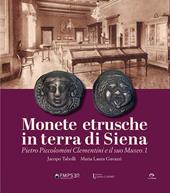 Monete etrusche in terra di Siena. Pietro Piccolomini Clementini e il suo Museo.1. Ediz. italiana e inglese