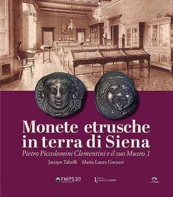 Monete etrusche in terra di Siena. Pietro Piccolomini Clementini e il suo Museo.1. Ediz. italiana e inglese - Jacopo Tabolli, Maria Laura Gavazzi - Libro NIE 2025 | Libraccio.it
