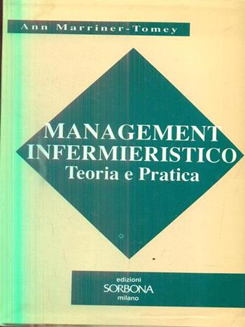 Management infermieristico. Teoria e pratica - Ann Marriner Tomey - Libro Sorbona 1995 | Libraccio.it