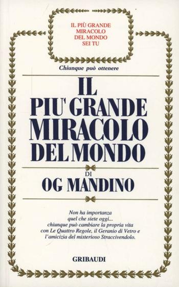 Il più grande miracolo del mondo - Og Mandino - Libro Gribaudi 2000, Motivazionale, self-help | Libraccio.it