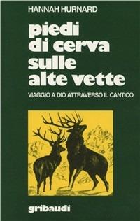 Piedi di cerva sulle alte vette. Viaggio a Dio attraverso il Cantico - Hannah Hurnard - Libro Gribaudi 2000, Hannah Hurnard | Libraccio.it