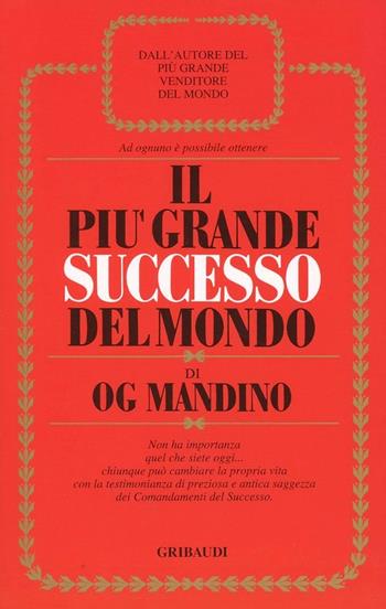 Il più grande successo del mondo - Og Mandino - Libro Gribaudi 2000, Motivazionale, self-help | Libraccio.it