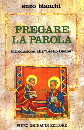 Pregare la parola. Introduzione alla «Lectio divina» - Enzo Bianchi - Libro Gribaudi 2000, Enzo Bianchi. Comunità di Bose | Libraccio.it