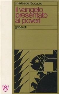 Il Vangelo presentato ai poveri - Charles de Foucauld - Libro Gribaudi 2000, Strumenti di approfondimento spirituale | Libraccio.it