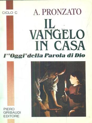 Il vangelo in casa. L'«Oggi» della parola di Dio. Ciclo C - Alessandro Pronzato - Libro Gribaudi 2000, Alessandro Pronzato | Libraccio.it
