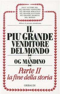 Il più grande venditore del mondo. La fine della storia - Og Mandino - Libro Gribaudi 1992, Motivazionale, self-help | Libraccio.it