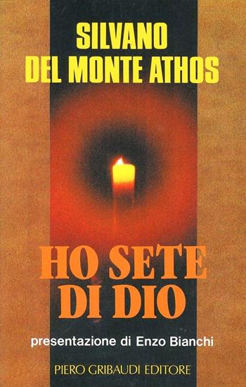 Ho sete di Dio - Silvano del Monte Athos - Libro Gribaudi 2000, Fonti spirituali russo-ortodosse | Libraccio.it