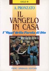 Il Vangelo in casa. L'«Oggi» della parola di Dio. Ciclo B