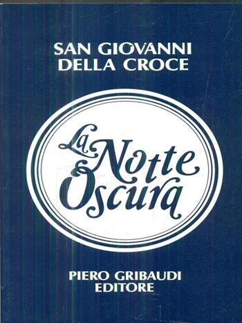 La notte oscura - Giovanni della Croce (san) - Libro Gribaudi 1993, Fonti spirituali dell'Occidente | Libraccio.it