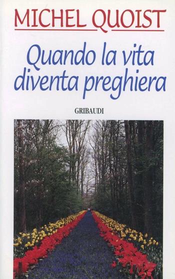 Quando la vita diventa preghiera - Michel Quoist - Libro Gribaudi 1995, Meditazione e preghiera | Libraccio.it