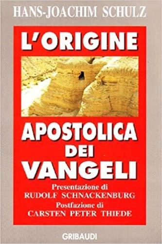 L' origine apostolica dei vangeli - Hans J. Schulz - Libro Gribaudi 1996, Testi, commenti e sussidi biblici | Libraccio.it