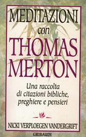 Meditazioni con Thomas Merton. Una raccolta di citazioni bibliche, preghiere e pensieri