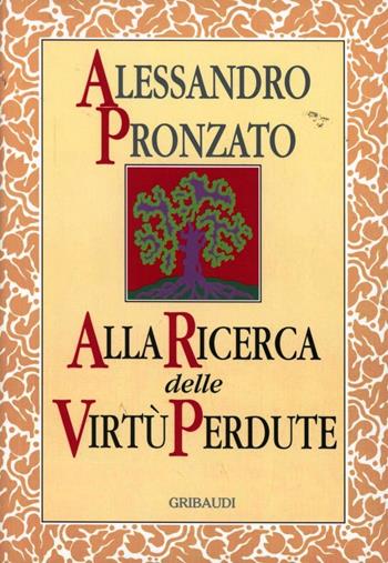Alla ricerca delle virtù perdute - Alessandro Pronzato - Libro Gribaudi 1997, Alessandro Pronzato | Libraccio.it
