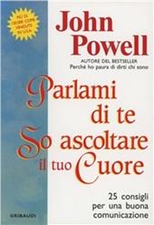 Parlami di te so ascoltare il tuo cuore. 25 consigli per una buona comunicazione