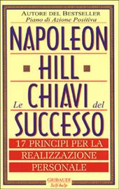 Le chiavi del successo. 17 principi per la realizzazione personale