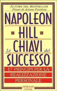 Le chiavi del successo. 17 principi per la realizzazione personale - Napoleon Hill - Libro Gribaudi 1999, Motivazionale, self-help | Libraccio.it