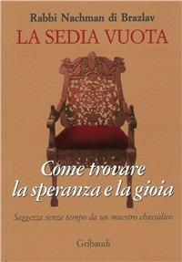 La sedia vuota. Come trovare la speranza e la gioia - Nachman di Breslav - Libro Gribaudi 2002, Religioni | Libraccio.it
